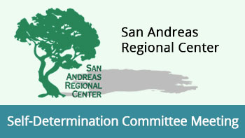 San Andread Regional Center Self-Determination Committee Meeting